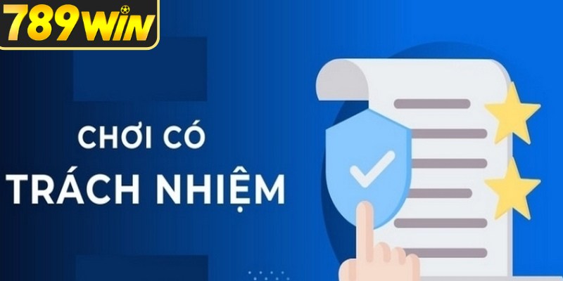 Tầm nhìn nâng tầm nguyên tắc chơi có trách nhiệm ở 789WIN